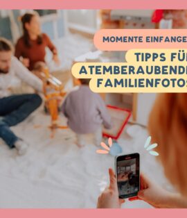 Tipps für atemberaubende Familienfotos