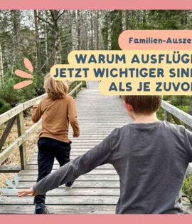 Familien-Auszeit: Warum Ausflüge jetzt wichtiger sind als je zuvor