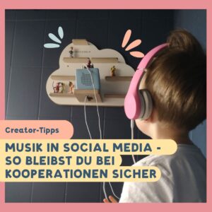 Musik in Social Media: So bleibst du bei Kooperationen sicher