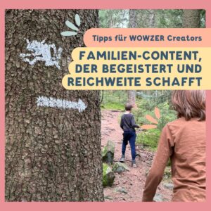 Familien-Content, der begeistert und Reichweite schafft